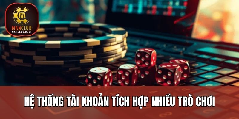 Hệ thống tài khoản tích hợp nhiều trò chơi