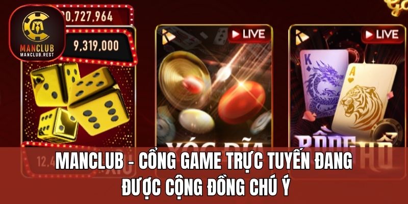 Manclub – Cổng game trực tuyến đang được cộng đồng chú ý